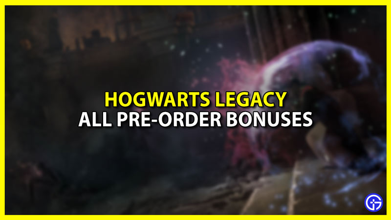 All Pre-Order Bonuses in Hogwarts Legacy