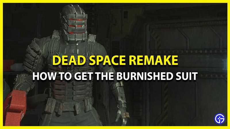 how to get burnished suit dead space remake