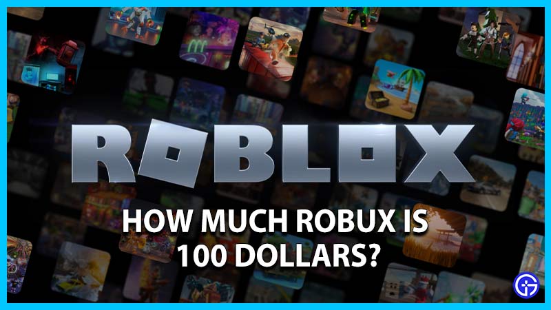 how much robux is 100 dollars roblox