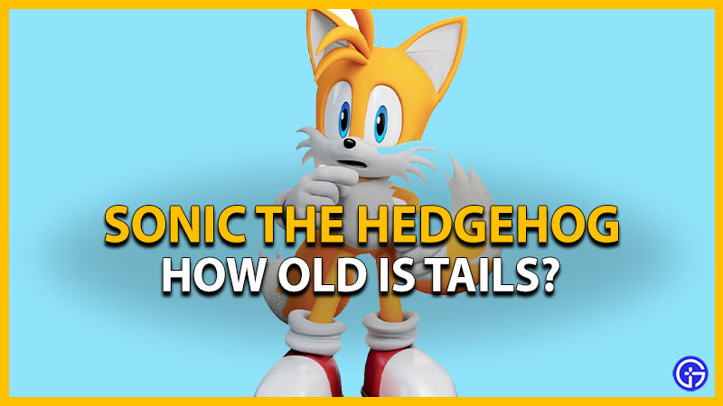 how old is tails in sonic the hedgehog