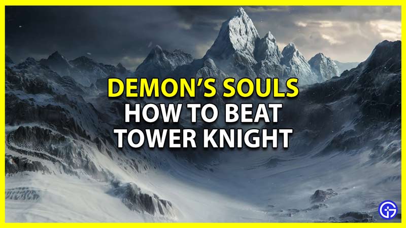 demons souls defeat tower knight boss guides easy tips