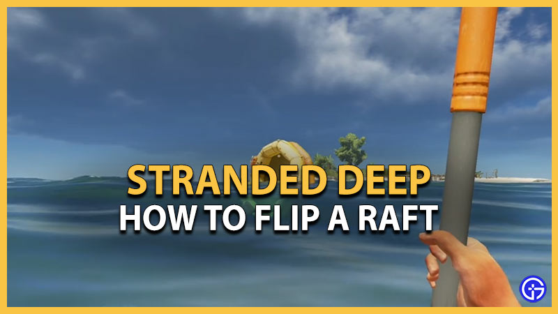stranded deep flip raft