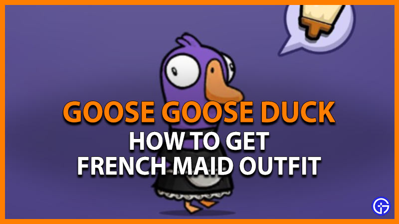 goose goose duck how to get maid outfit