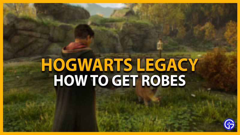 get robes hogwarts legacy
