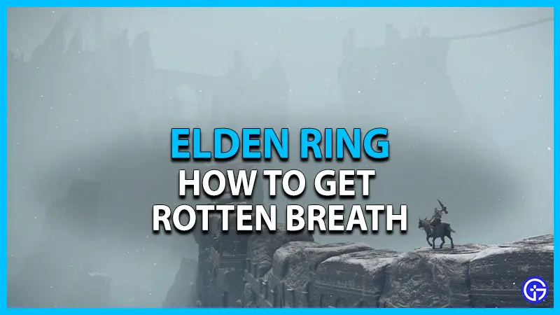 How To Get Rotten Breath In Elden Ring (Location) - Gamer Tweak