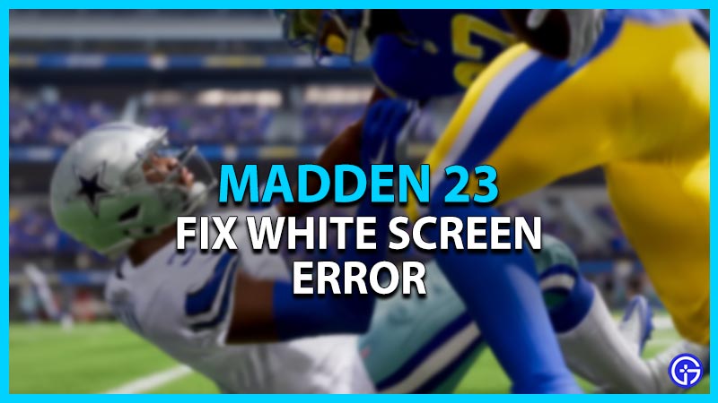 madden 23 white screen