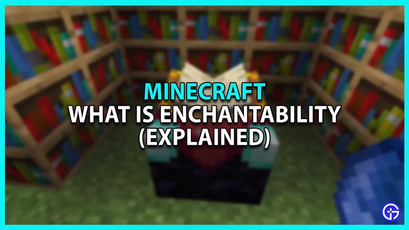 Enchantability Explained in Minecraft