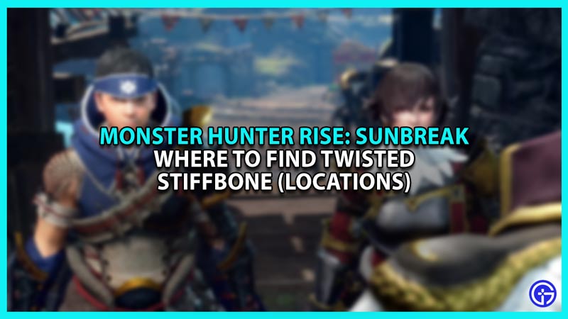 Get Twisted Stiffbones in Monster Hunter Rise Sunbreak