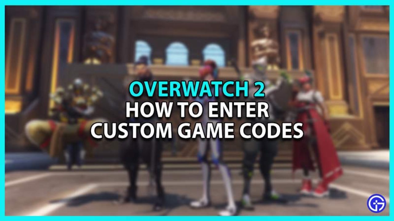 How To Enter Custom Game Codes In Overwatch - Gamer Tweak