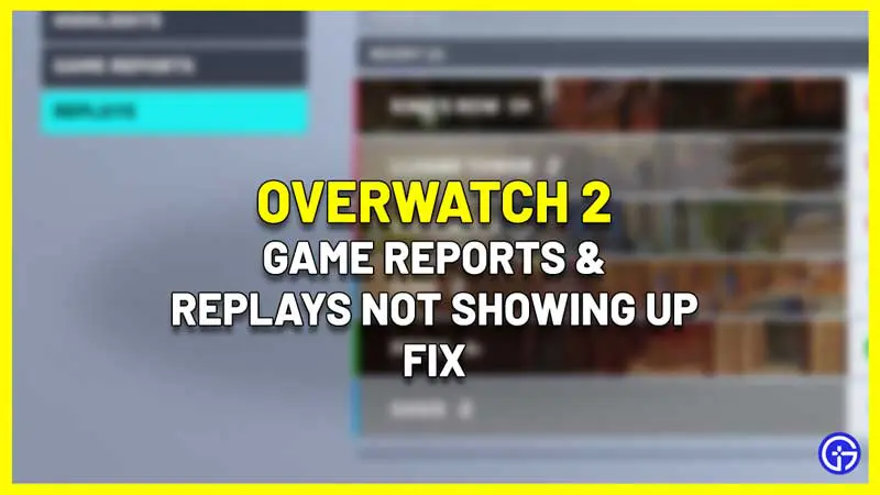 Fix Overwatch 2 Replays Game Reports Not Showing Up