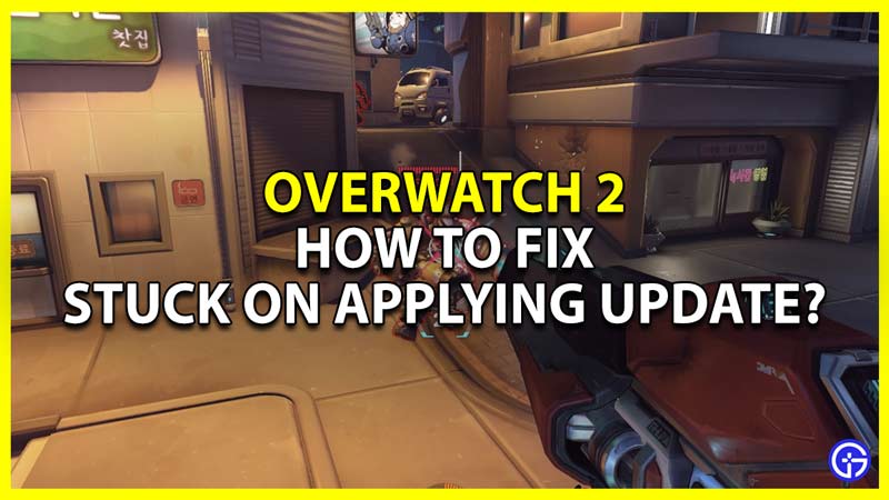 how to fix stuck on applying update for overwatch 2