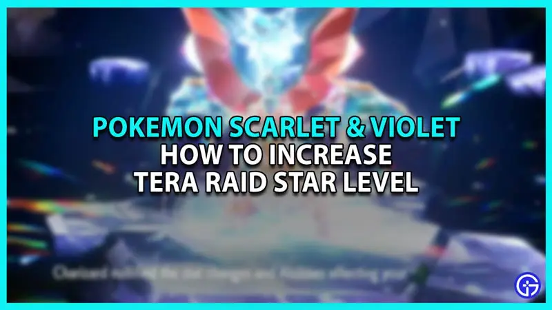 How to Increase Tera Raid Star Level in Pokemon Scarlet and Violet