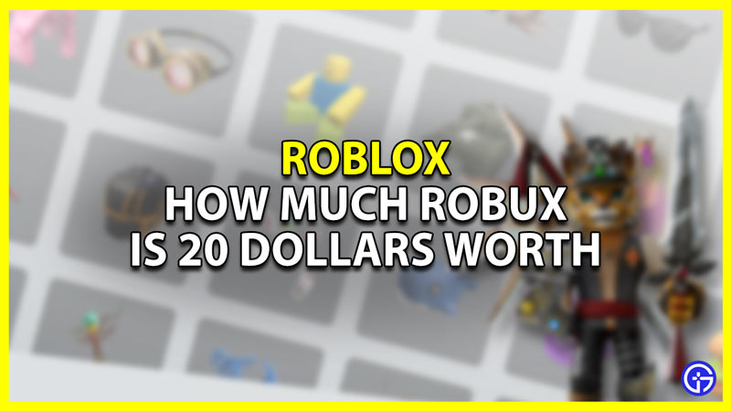 how-much-robux-is-20-dollars-worth-of-in-roblox