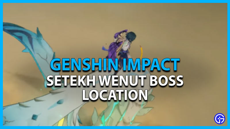 genshin impact find setekh wenut location