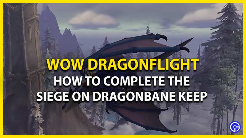 siege on dragonbane keep wow dragonflight