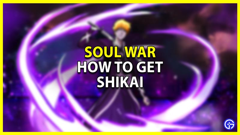 how to unlock and get shikai in soul war