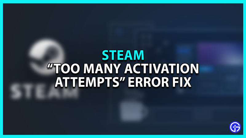 Fix Too Many Activation Attempts error on Steam