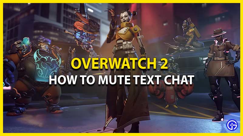turn off text chat overwatch 2