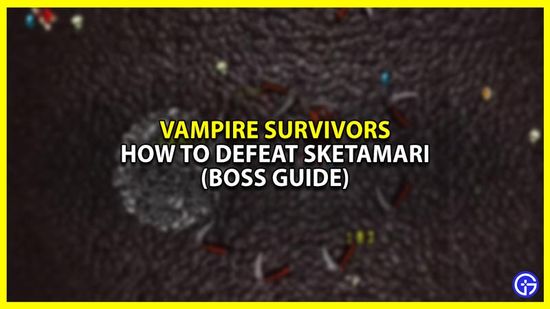 How to Defeat Sketamari in Vampire Survivors