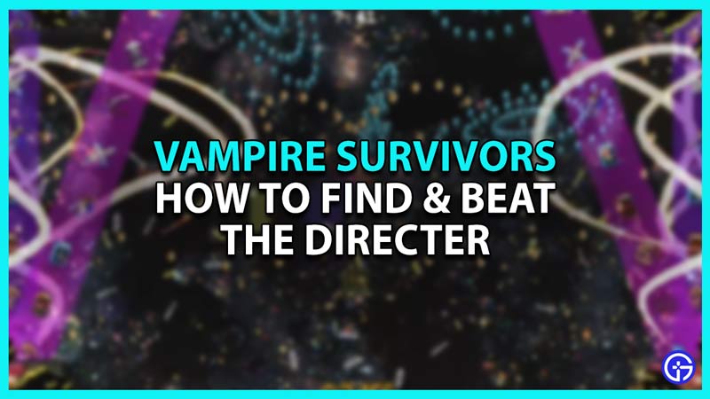 How to Find and Beat the Directer in Vampire Survivors