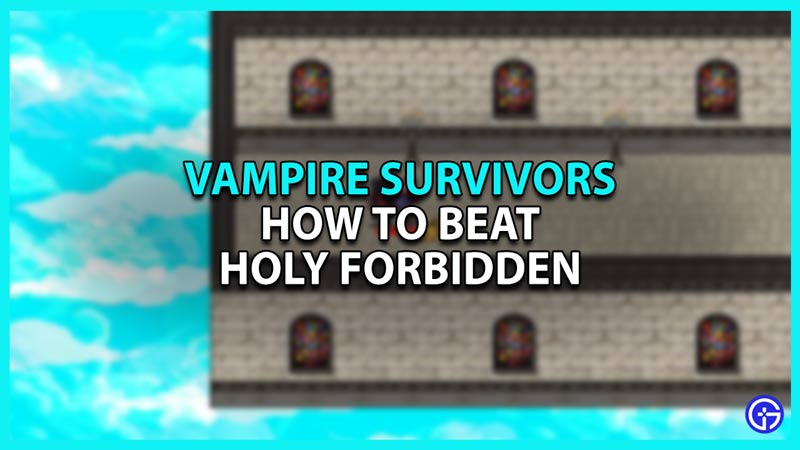 Beating Holy Forbidden Guide in Vampire Survivors