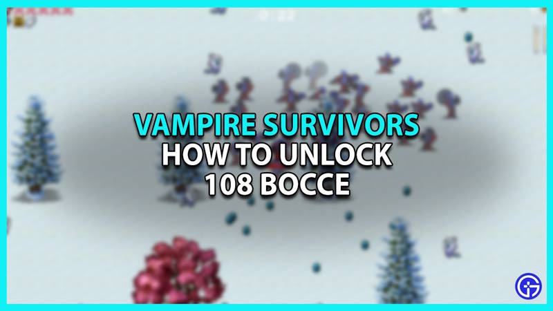How to Unlock 108 Bocce and its evolution in Vampire Survivors