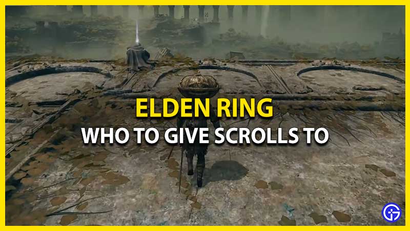 who to give scrolls elden ring
