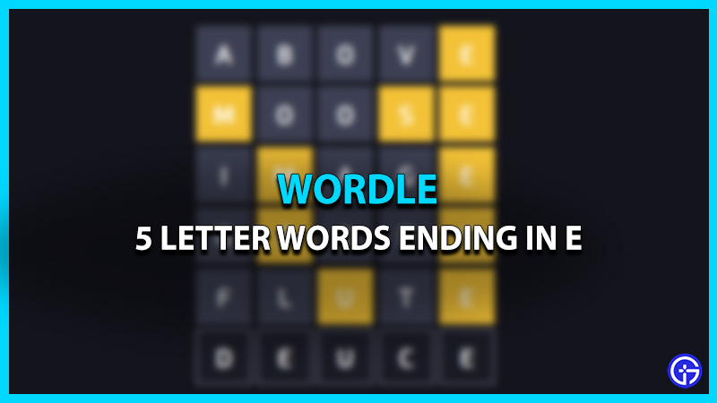 5 letter words ending with E