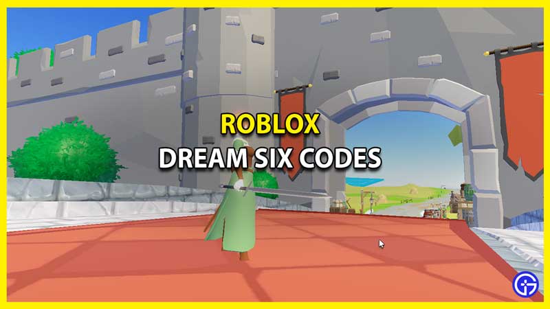All Active Roblox Dream Six Codes