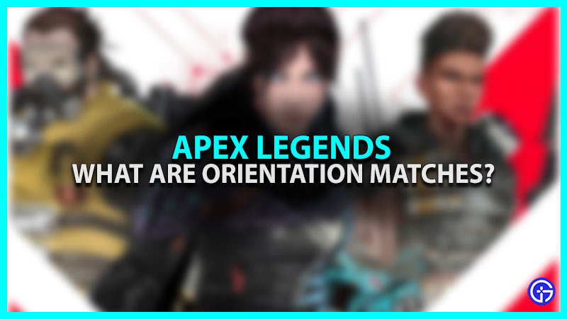 Apex legends orientation matches