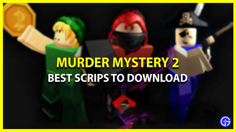 Best Murder Mystery 2 Scripts to download
