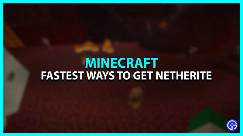 Best Way To Get Netherite In Minecraft