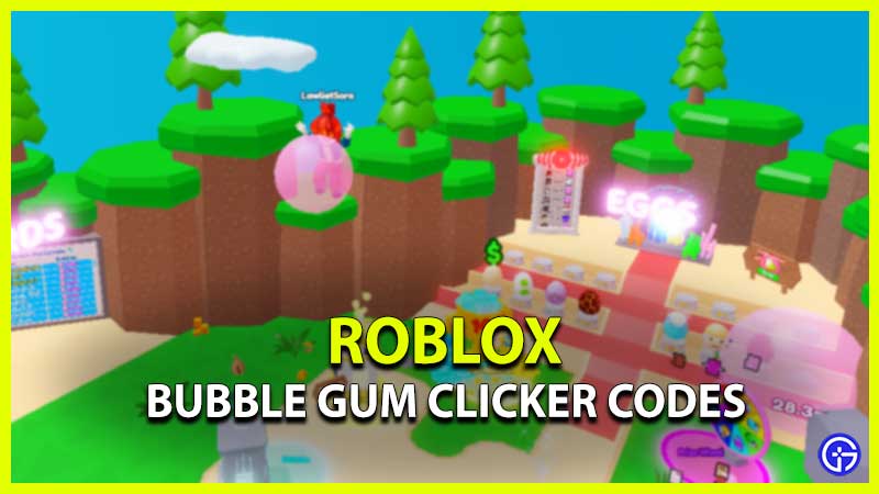 Roblox Bubble Gum Clicker Codes June 2023 Gamer Tweak