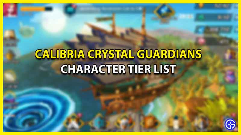 Calibria Crystal Guardians Tier List Ranked Best to Worst