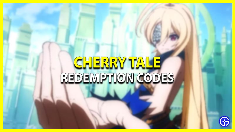 Cherry Tale Redeem Codes Free Gifts