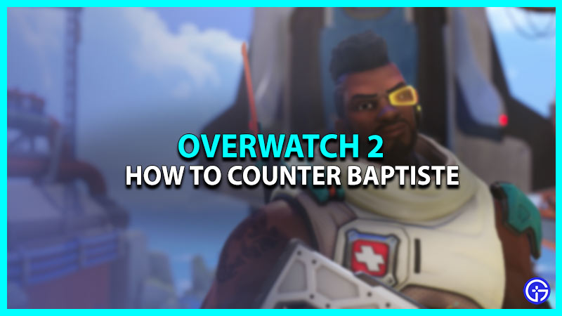 Baptiste counter Overwatch 2