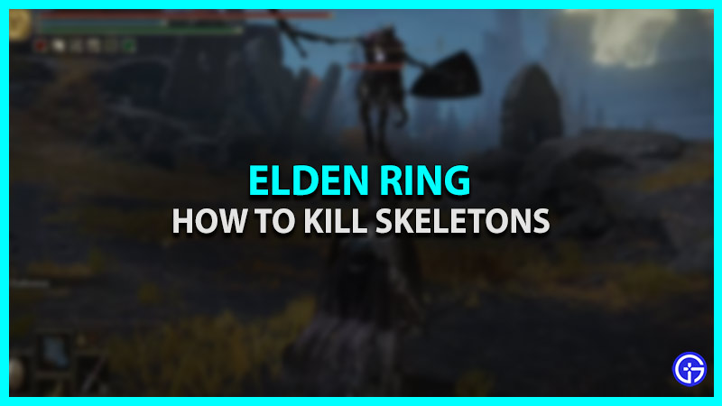 elden ring kill skeletons