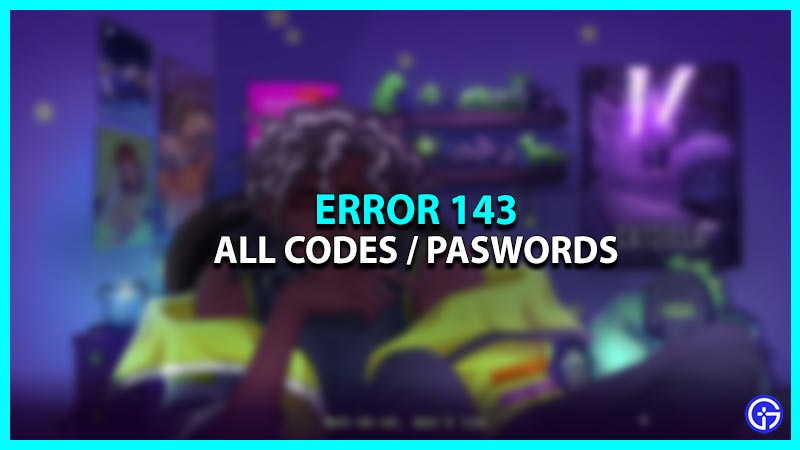 Error 143 Codes - All Friend's PC Passwords