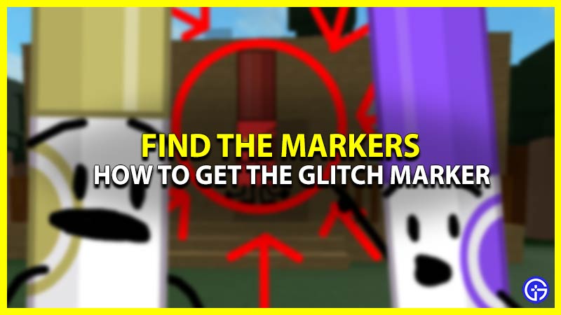 Glitch Marker In Find The The Markers: How To Get It?