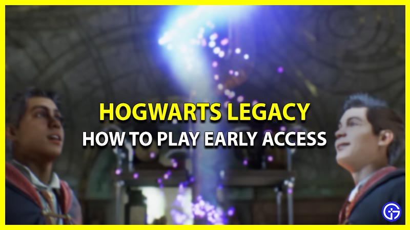 Hogwarts Legacy: How To Play Early Access