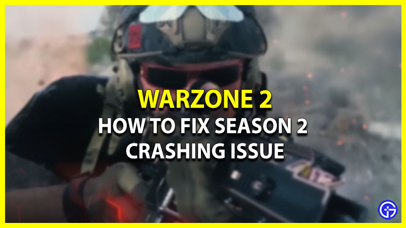 How Can I Fix Season 2 Crashing Freezing in Warzone 2 Issue