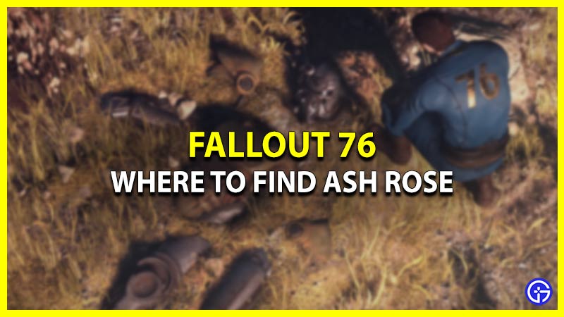 How Can I Get Ash Rose in Fallout 76 (Locations)