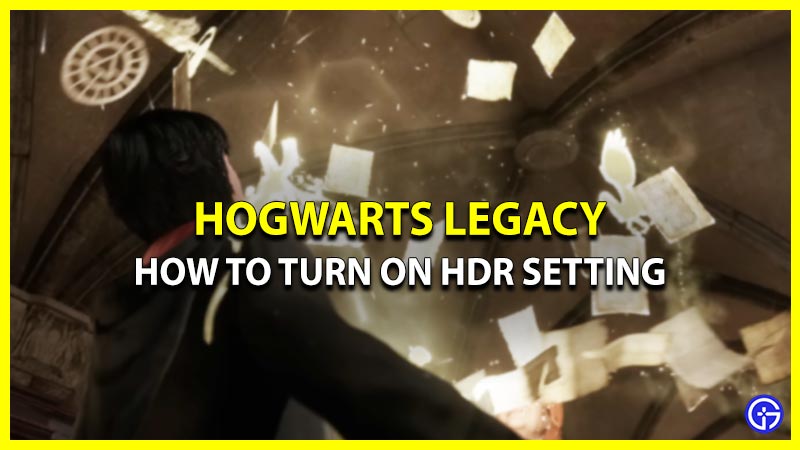 How Can I Turn On HDR Settings in Hogwarts Legacy Best Settings (Calibration Option)