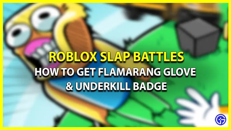How To Unlock Underkill Badge To Get Flamarang Glove In Roblox Slap Battles