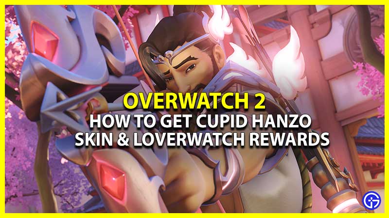 How To Get Cupid Hanzo Skin & Other Loverwatch Rewards In Overwatch 2