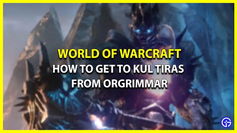 How To Get To Kul Tiras From Orgrimmar as horde in wow