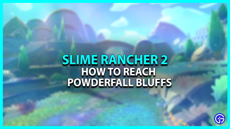 How To Get To Powderfall Bluffs In Slime Rancher 2