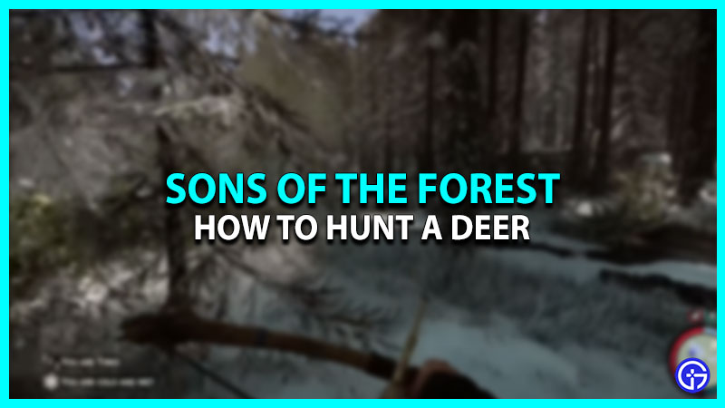 How To Hunt Deer In Sons Of The Forest