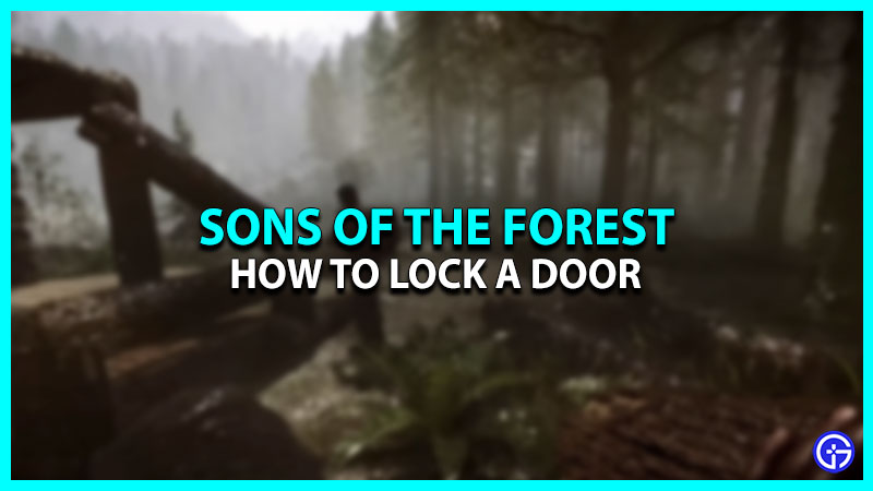How To Lock A Door In Sons Of The Forest
