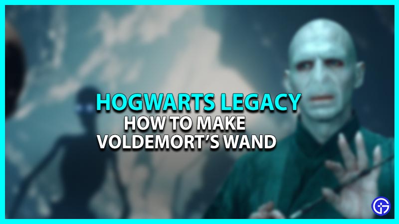 How To Make Voldemort's Wand In Hogwarts Legacy